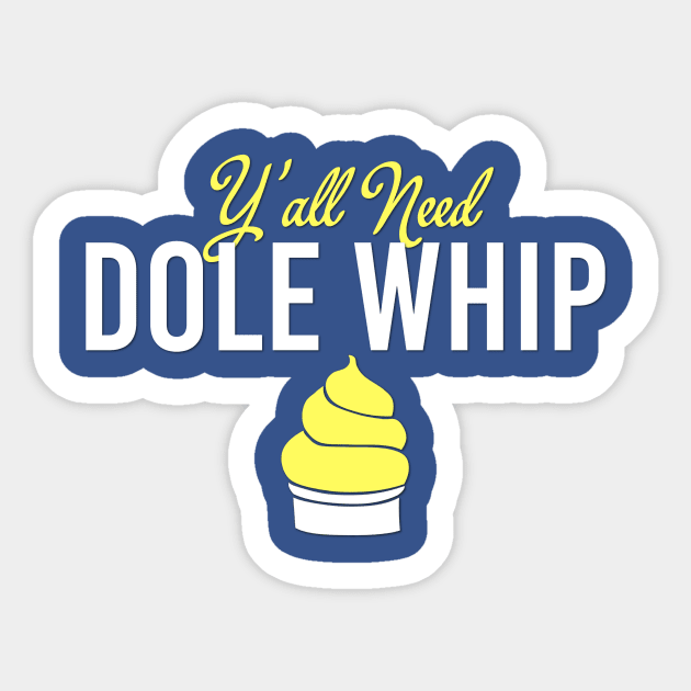 Y'all Need Dole Whip Sticker by Regnimalia